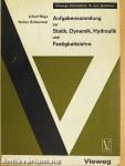 Aufgabensammlung zur Statik, Dynamik, Hydraulik und Festigkeitslehre