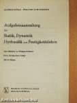 Aufgabensammlung zur Statik, Dynamik, Hydraulik und Festigkeitslehre