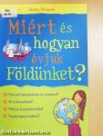 Miért és hogyan óvjuk Földünket?