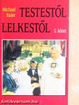 Testestől lelkestől I-II.