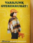 Varrjunk gyerekruhát!