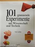 101 spannende Experimente aus Wissenschaft und Technik