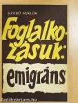 Foglalkozásuk: emigráns