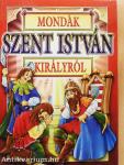 Mondák Szent István királyról