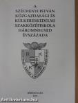 A Széchenyi István Közgazdasági és Külkereskedelmi Szakközépiskola háromnegyed évszázada