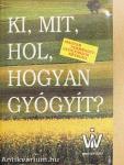 Ki, mit, hol, hogyan gyógyít?