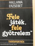 "Fele játék, fele gyötrelem"