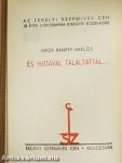 És hijjával találtattál... I-II.