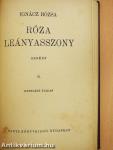 Róza leányasszony I-II.