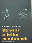 Stressz a lelke mindennek