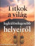 Titkok a világ legkülönlegesebb helyeiről