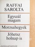 Egyszál magam/Morzsahegyek/Jöhetsz holnap is