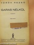 Garas nélkül I-II.