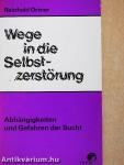 Wege in die Selbstzerstörung