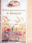 Mindennapi táplálékunk, a kenyér