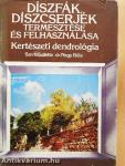 Díszfák, díszcserjék termesztése és felhasználása