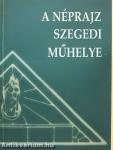 A néprajz szegedi műhelye