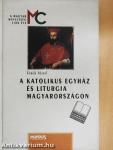 A katolikus egyház és liturgia Magyarországon