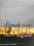 Álmok Álmodói - Világraszóló Magyarok I-II.