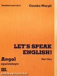 Let's Speak English!/Angol nyelvkönyv III.