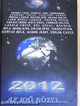 2012 - Az idő közel...