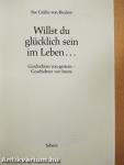 Willst du glücklich sein im Leben...
