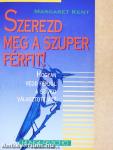 Szerezd meg a szuper férfit!