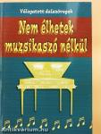 Nem élhetek muzsikaszó nélkül