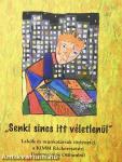 "Senki sincs itt véletlenül"