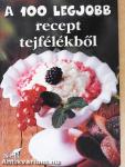 A 100 legjobb recept tejfélékből
