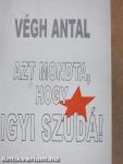 Azt mondta, hogy igyi szudá!