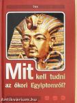 Mit kell tudni az ókori Egyiptomról?