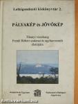 Pályakép és jövőkép (dedikált példány)