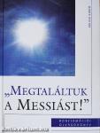 "Megtaláltuk a Messiást!"