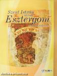 Szent István városa - Esztergom városunk története