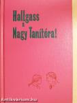 Hallgass a Nagy Tanítóra!