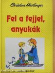 Fel a fejjel, anyukák