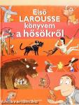 Első Larousse könyvem a hősökről