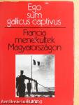 Francia menekültek Magyarországon - Ego sum gallicus captivus