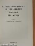 Studia ethnographica et folkloristica in honorem Béla Gunda