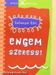 Engem szeress!