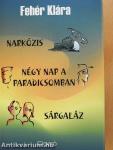 Narkózis/Négy nap a paradicsomban/Sárgaláz