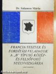 Francia tesztek és fordítási feladatok a "B" típusú közép- és felsőfokú nyelvvizsgákra