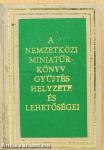 A nemzetközi miniatűrkönyv gyűjtés helyzete és lehetőségei (minikönyv) (számozott)