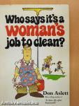 Who says it's a woman's job to clean?