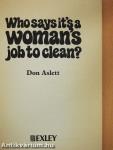 Who says it's a woman's job to clean?