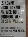 Es kommt nicht darauf an, wer du bist, sondern wer du sein willst