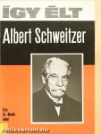 Így élt Albert Schweitzer