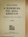 A háborura fel kell készülni I-II.
