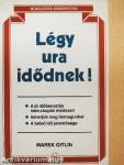 Légy ura idődnek!